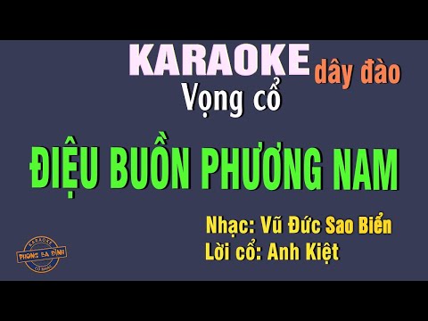 Karaoke - Điệu Buồn Phương Nam | vọng cổ câu 126 dây đào