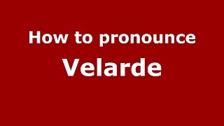 How to pronounce Velarde