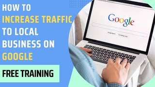 How to Increase Traffic to Local Business on Google & Google Maps (Get More Customers 2023)