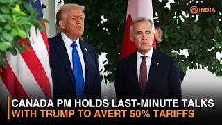 Canada PM Holds Last-Minute Talks With Trump to Avert 50% Tariffs & more news | DD India NewsHour