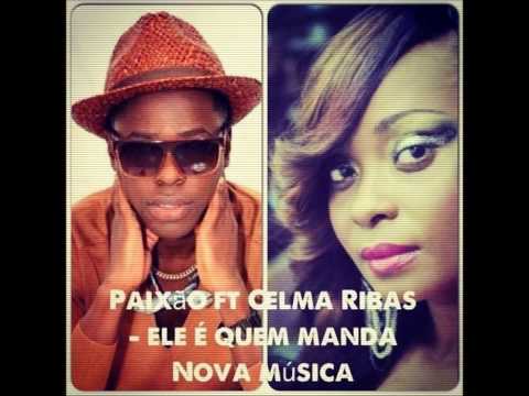 Paixão feat. Celma Ribas - Ele É Quem Manda (2013)