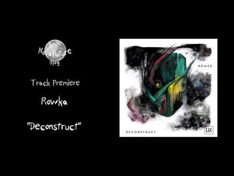 Rowka - Deconstruct [UX011 | User Experience | Premiere]