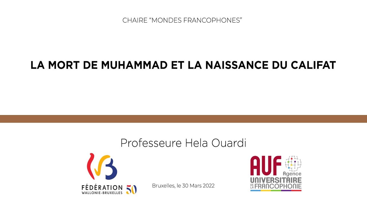 Chaire "Mondes francophones" - Hela Ouardi - La mort de Muḥammad et la naissance du califat