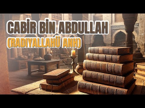 En çok Hadîs-i Şerif Bildiren Sahabelerden - Cabir Bin Abdullah “radıyallahü anh”