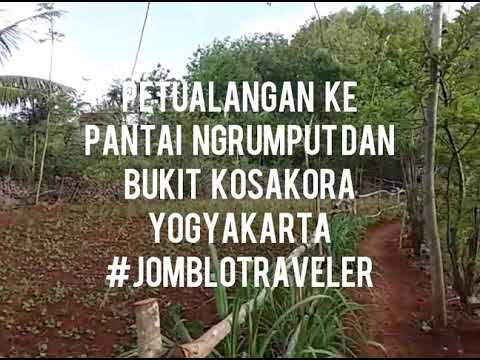 Petualangan ke Pantai Ngrumput dan Bukit Kosakora, Gunung Kidul, Yogyakarta