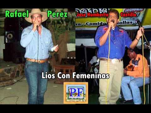 Jose Humberto Castillo Y Rafael Perez - Líos Con Femeninas