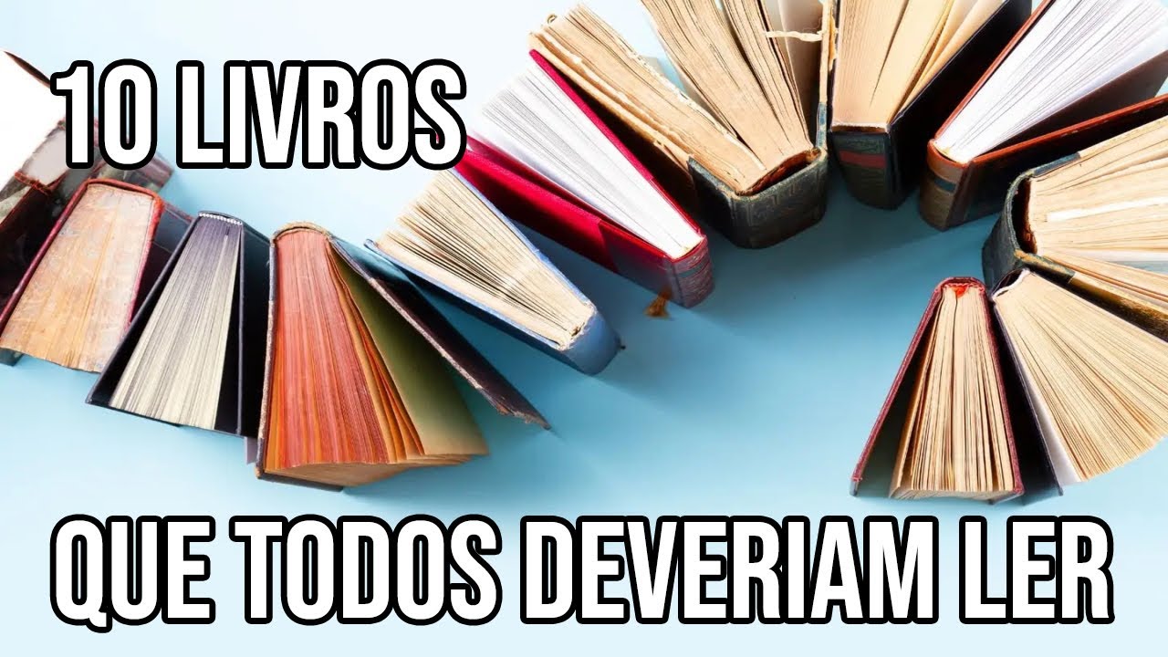 10 livros que Todos Deveriam Ler