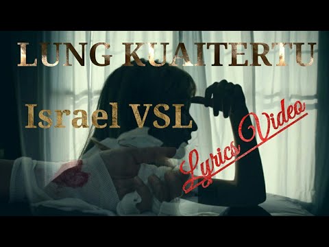 Israel VSL — Lung Kuaitertu (Lyrics)