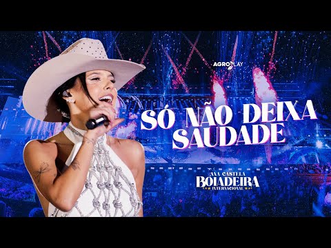 Ana Castela - Só Não Deixa Saudade (DVD Boiadeira Internacional)