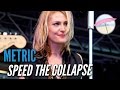 Metric - Speed The Collapse (Live at the Edge)