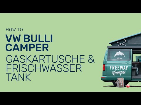 How to: VW Bulli // Gas Kartusche & Frischwasser Tank x FreewayCamper