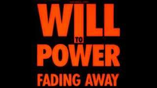 Will To Power - Fading Away