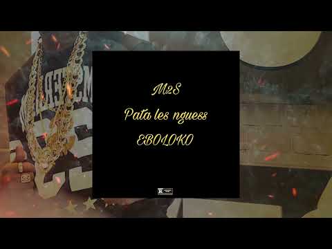 M2s$ - Pata les nguess avec EBOLOKO  (Prod by M2$ )