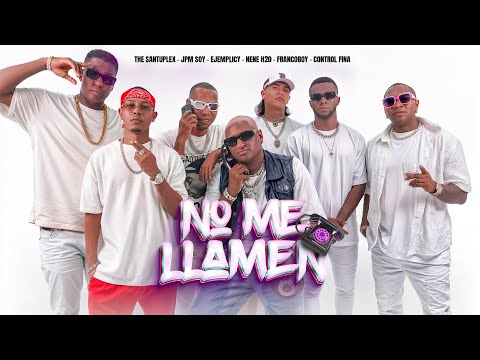 No Me llamen Nene H2o Control Fina Ejemplicy Jpm Soy  The Santuplex  Francoboy58 (Video Oficial)