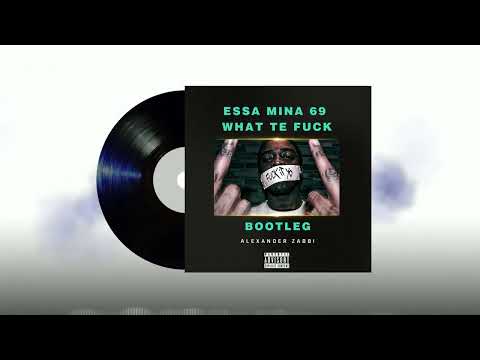 ESSA MINA 69 WHAT TE FUCK (Alexander Zabbi Bootleg 2023)