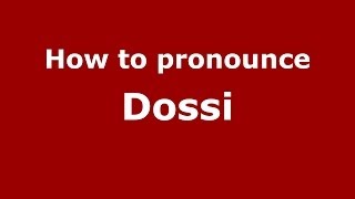 How to pronounce Dossi