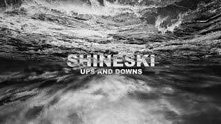 SHINESKI - Ups And Downs OFFICIAL AUDIO