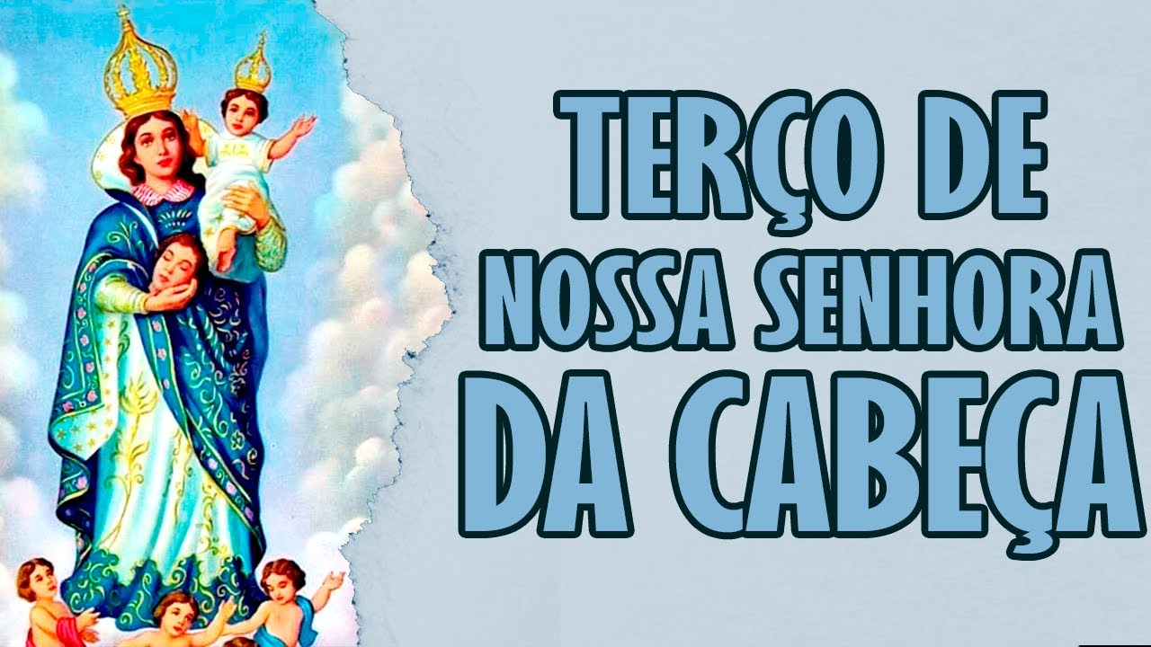 TERÇO MILAGROSO DE NOSSA SENHORA DA CABEÇA