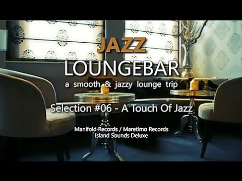 Jazz Loungebar - Selection #06 A Touch Of Jazz, HD, 2018, Smooth Lounge Music