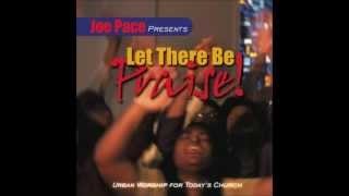 Joe Pace - Let There Be Praise