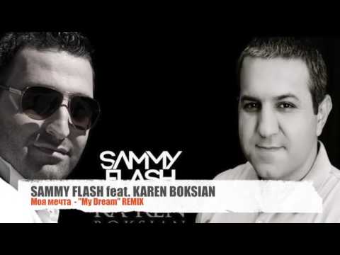 SAMMY FLASH feat. KAREN BOKSIAN - MY DREAM [REMIX] КАРЕН БОКСЯН - "МОЯ МЕЧТА" █▬█ █ ▀█▀