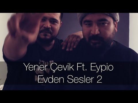Yener Çevik Ft. Eypio - Evden Sesler 2