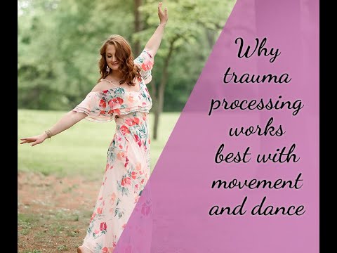Why trauma processing and healing works best with movement and dance