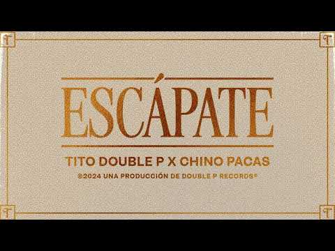 Escápate - Tito Double P, Chino Pacas