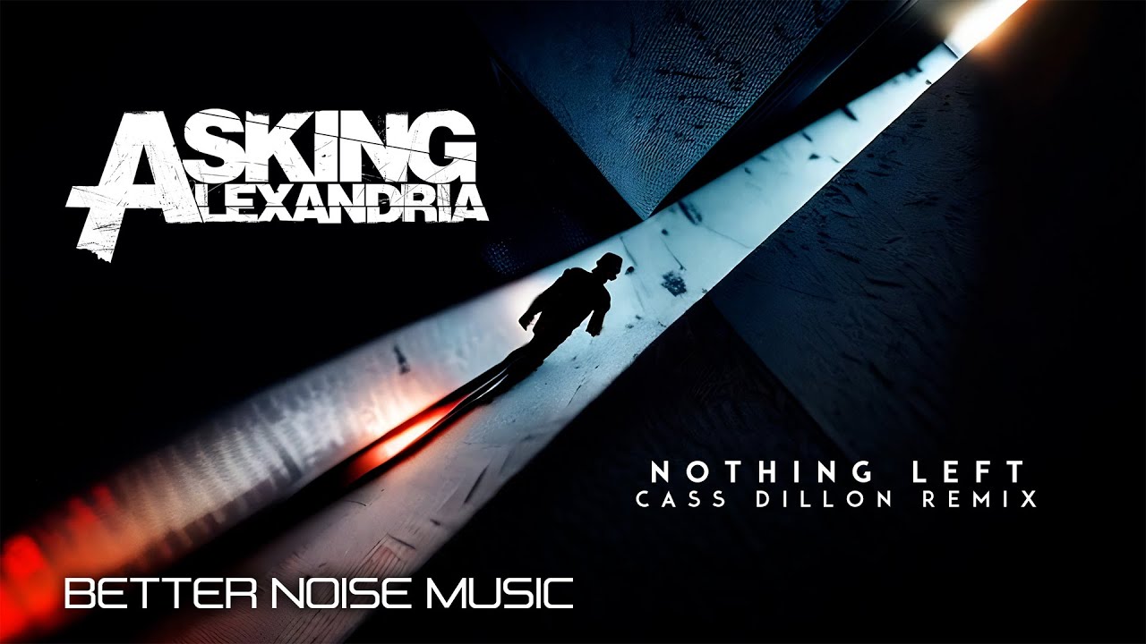 NOTHING LEFT by Asking Alexandria from UK Popnable