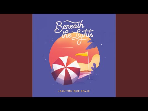 Beneath the Lights (Jean Tonique Remix)