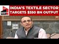 India S Textile Sector Aims For 350 Bn Output With PM Mitra Parks IT Infrastructure Conclave