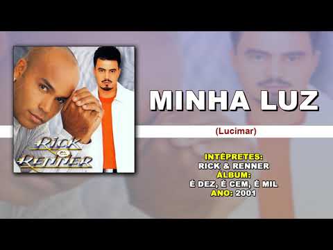 Rick e Renner - Minha Luz (CD É Dez, É Cem, É Mil, 2001)