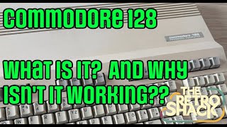 Commodore 128 - Part 1 - What is it?  And why is it 'Not Working'?