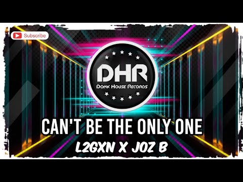 L2GXN x Joz B - Can't Be The Only One - DHR