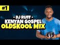 DJ Ruff Old Skool Gospel Mix Kenyan DJ Ruff In The House 1