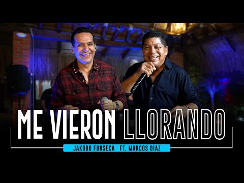 Me Vieron Llorando - Marcos Diaz y Jakobo Fonseca - Parrandas con Jakobo