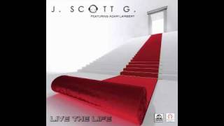 J. Scott G. (feat. Adam Lambert) - "Live The LIfe (Original Mix)