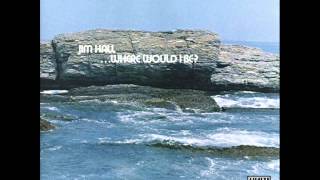 Jim Hall - Where Would I Be? (Full Album) 1971