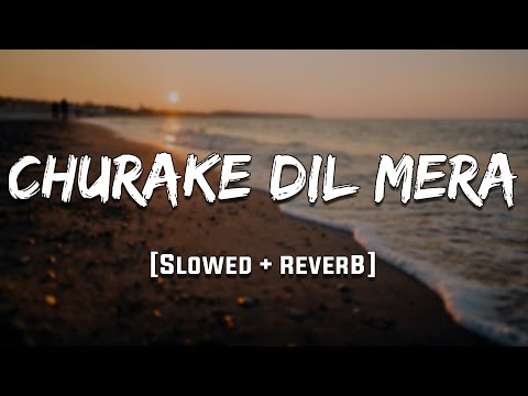 Chura Ke Dil Mera [Reverb] | Mood 90's