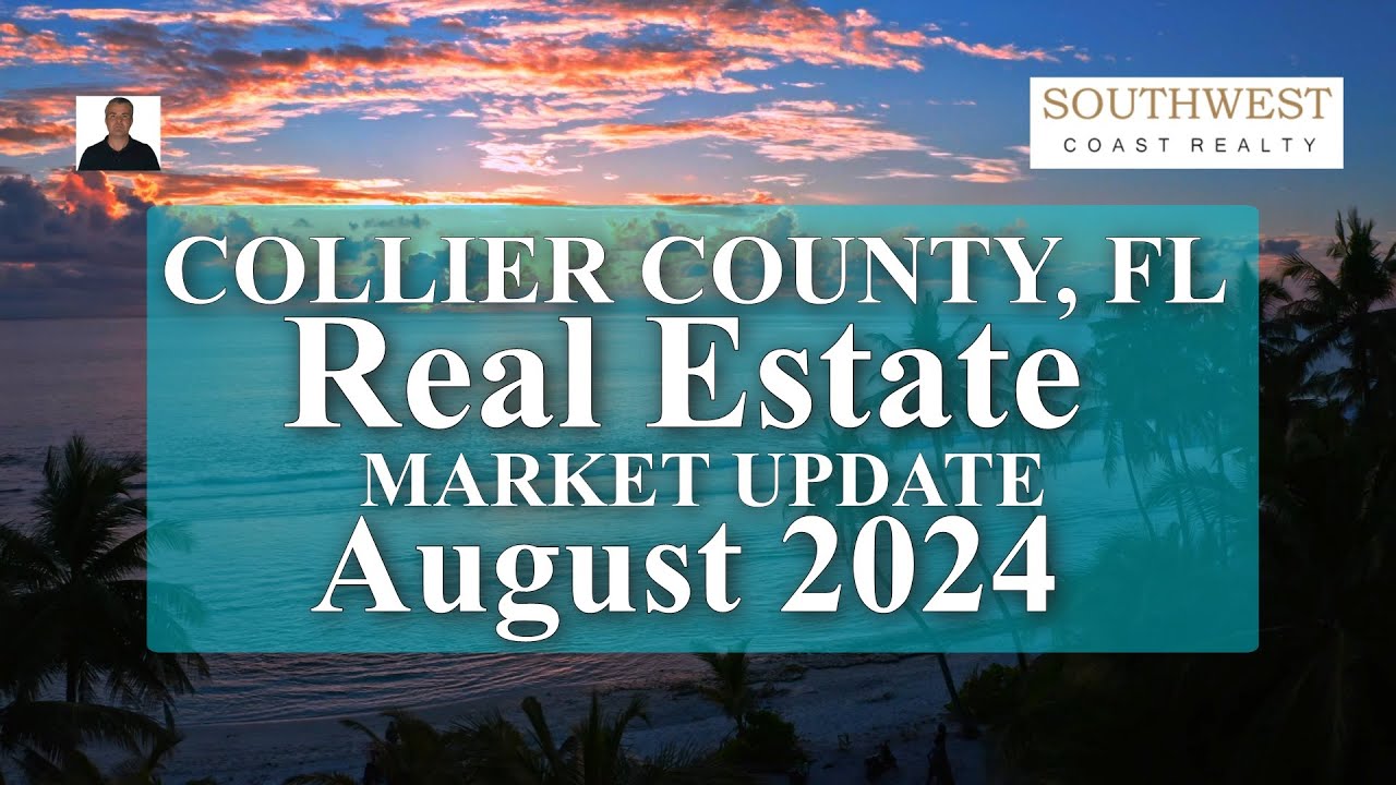 Collier County Florida August 2024 Real Estate Market Report in 4K