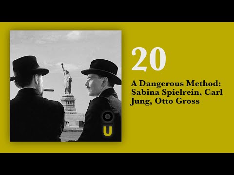 20: A Dangerous Method: Sabina Spielrein, Carl Jung, Otto Gross