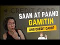 PARA SA MGA BAGONG CREDIT CARD HOLDERS PAANO AT SAAN PWEDE GAMITIN ANG CREDIT CARD