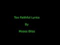 You Are Too Faithful To Fail Me By Moses Bliss Lyrics