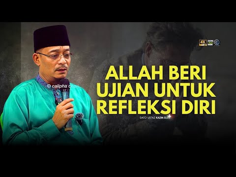 DATO USTAZ KAZIM ELIAS - ALLAH BAGI KITA UJIAN UNTUK KITA TAHU KITA BAGAIMANA