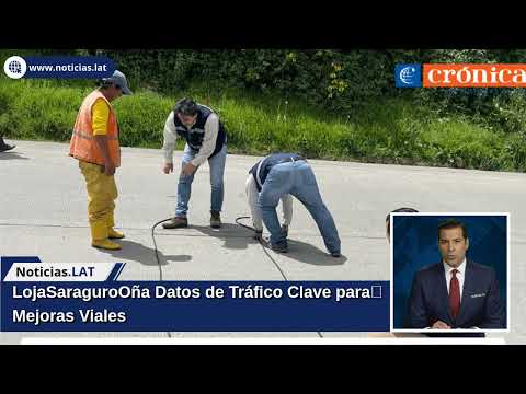 Loja–Saraguro–Oña: Datos de Tráfico Clave para Mejoras Viales