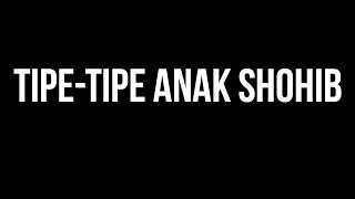 TIPE-TIPE ANAK SHOHIB