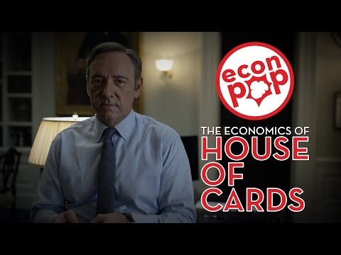 EconPop - ハウス・オブ・カードの経済学 (EconPop - The Economics of House of Cards)