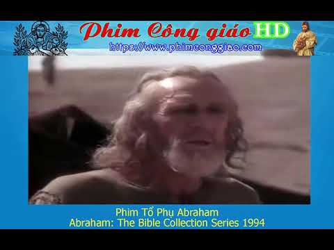 Phim Công giáo | Tổ Phụ Abraham | Abraham: The Bible Collection Series 1994