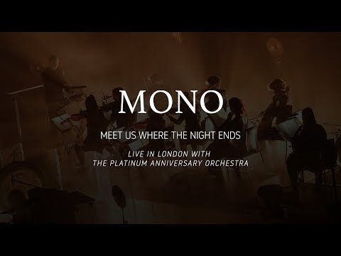 MONO - Meet Us Where the Night Ends (Live in London with The Platinum Anniversary Orchestra)
