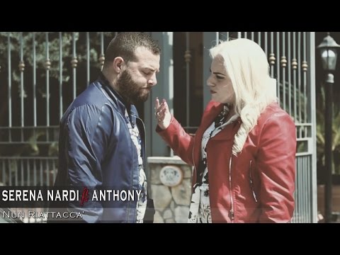 Serena Nardi Ft. Anthony - Nun Riattacca' (Video Ufficiale 2017)